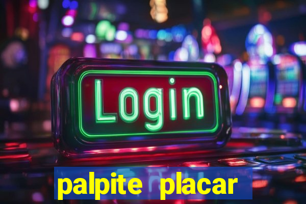 palpite placar exato de hoje